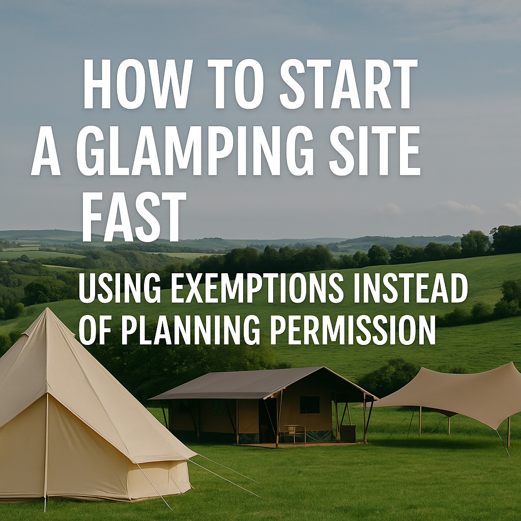 How to Start a Glamping Site Fast Using UK Exemptions Instead of Planning Permission